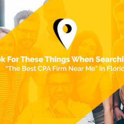 Look For These Things When Searching For “The Best CPA Firm Near Me” In Florida