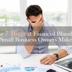 The 7 Biggest Financial Blunders Small Business Owners Make in the First 5 Years