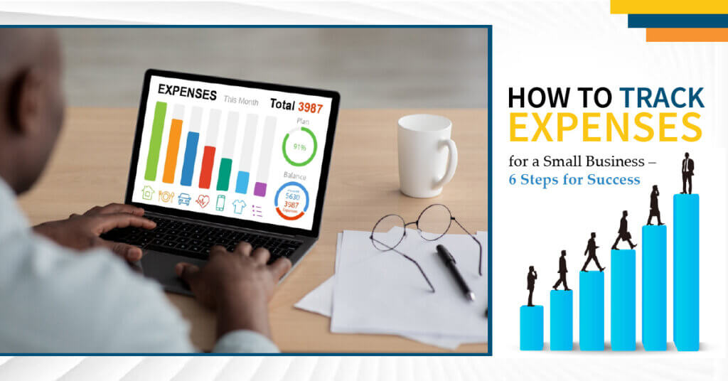 How to Track Expenses for a Small Business – 6 Steps for Success